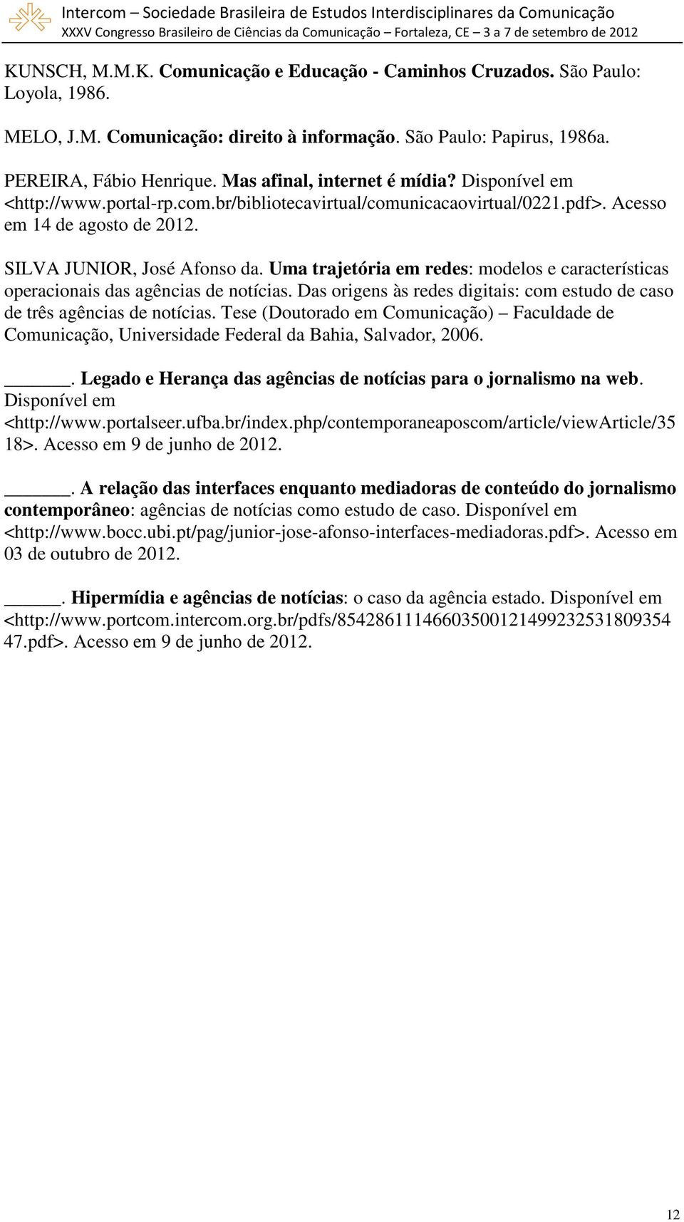 Uma trajetória em redes: modelos e características operacionais das agências de notícias. Das origens às redes digitais: com estudo de caso de três agências de notícias.