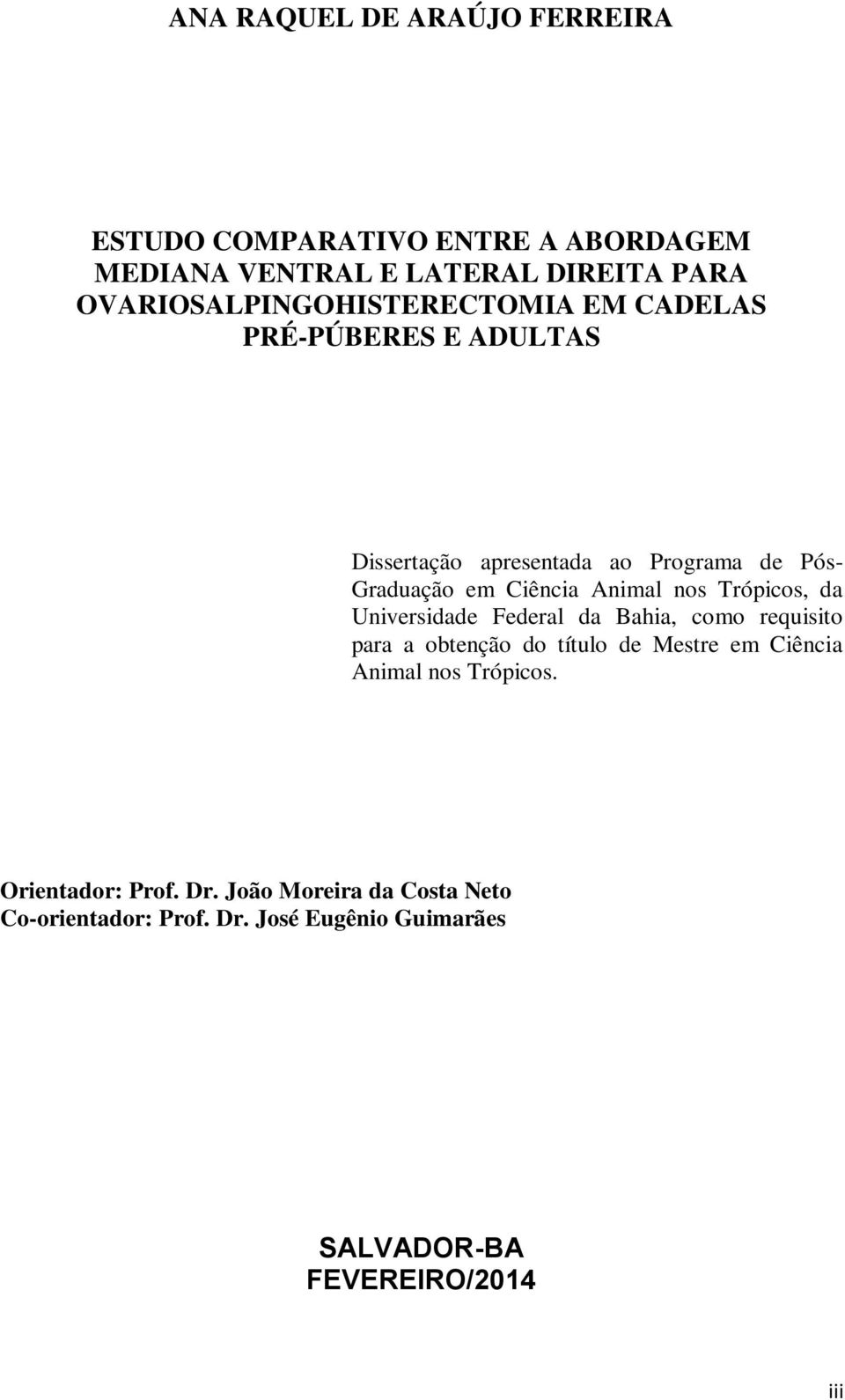 Ciência Animal nos Trópicos, da Universidade Federal da Bahia, como requisito para a obtenção do título de Mestre em Ciência