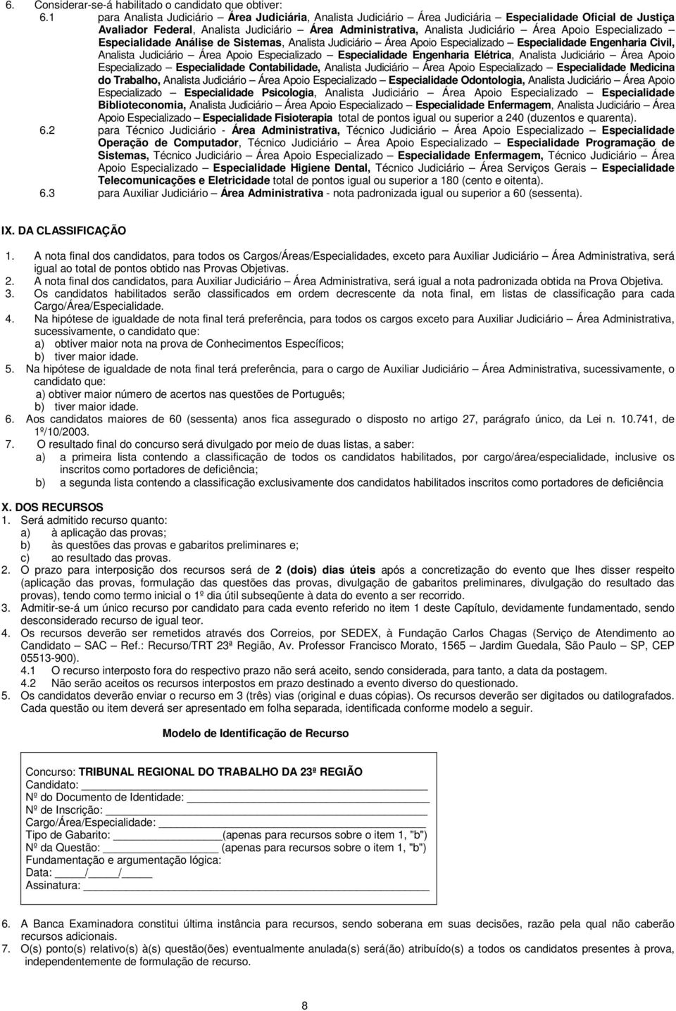 Especialidade Análise de Sistemas, Analista Judiciário Área Especialidade Engenharia Civil, Analista Judiciário Área Especialidade Engenharia Elétrica, Analista Judiciário Área Especialidade