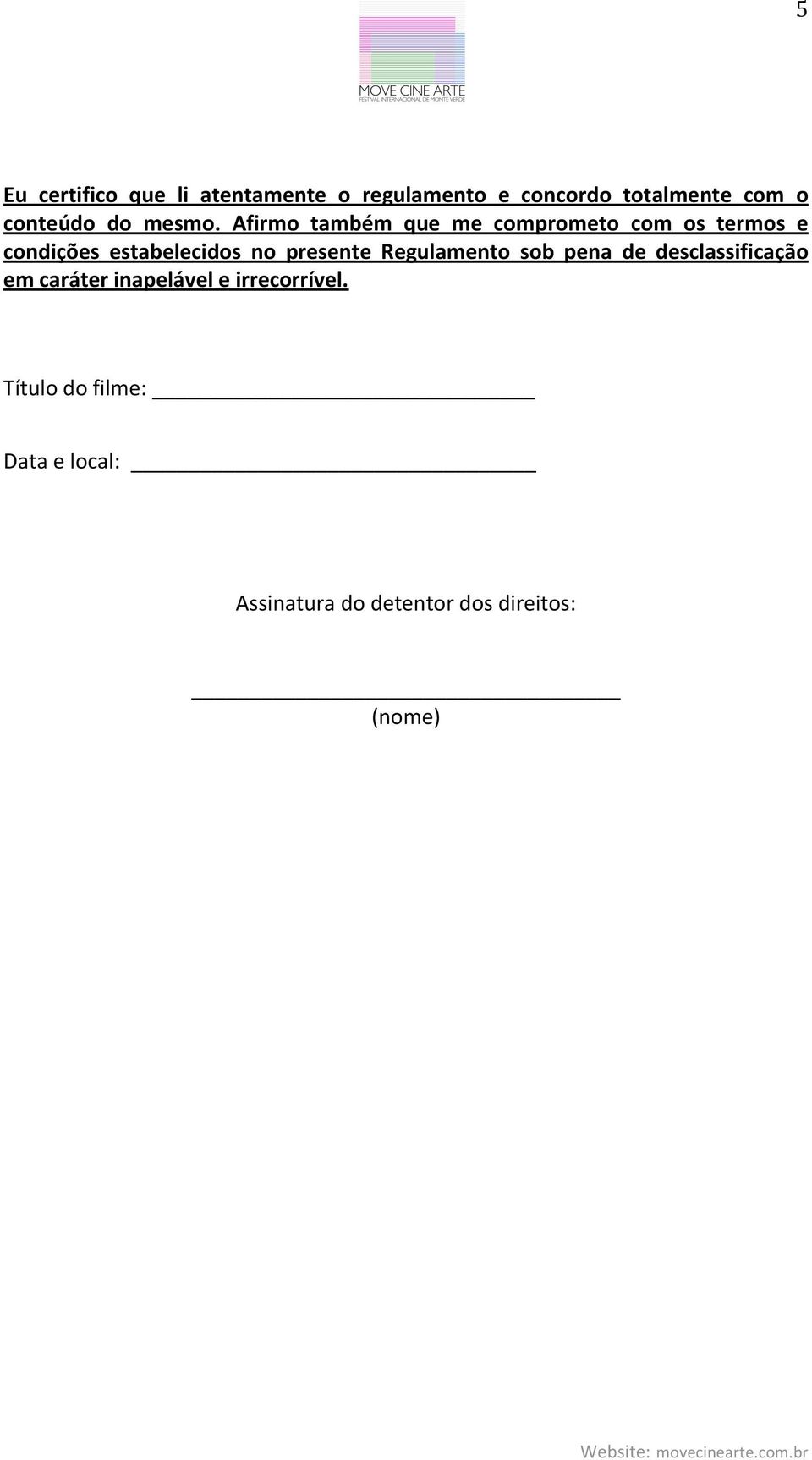 Afirmo também que me comprometo com os termos e condições estabelecidos no