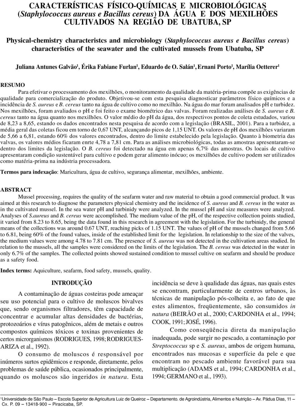 Bacillus cereus) characteristics of the seawater and the cultivated mussels from Ubatuba, SP Juliana Antunes Galvão 1, Érika Fabiane Furlan 1, Eduardo de O.