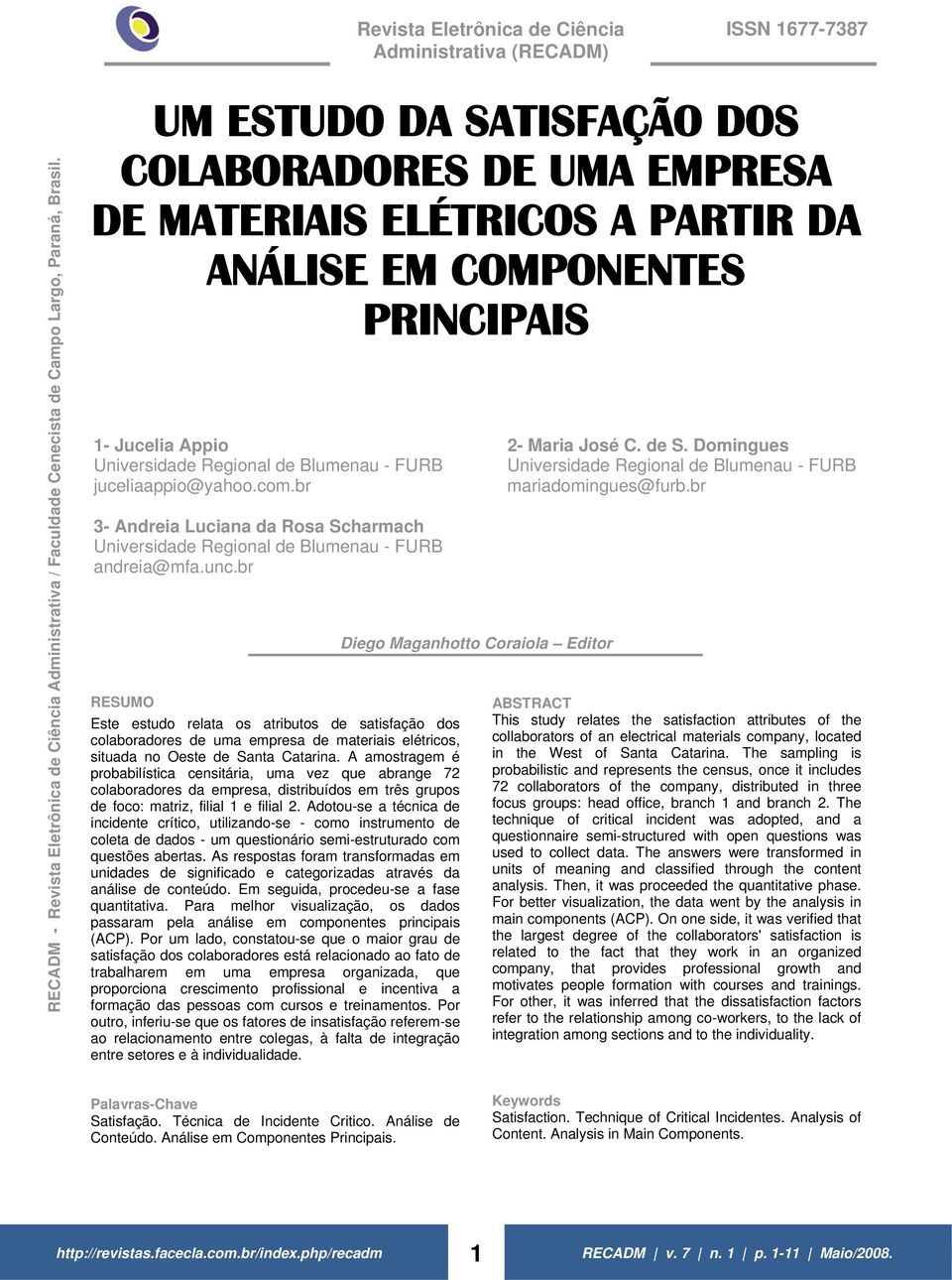 Domingues Universidade Regional de Blumenau - FURB Universidade Regional de Blumenau - FURB juceliaappio@yahoo.com.br mariadomingues@furb.