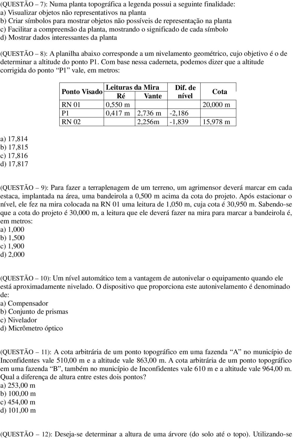 geométrico, cujo objetivo é o de determinar a altitude do ponto P1.