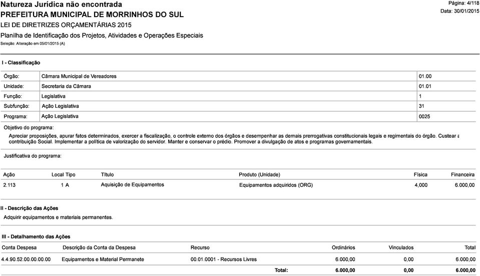 Manter o controle e conservar externo o dos prédio. órgãos Promover e desempenhar a divulgação as demais atos prerrogativas e programas constitucionais governamentais. legais e regimentais do órgão.