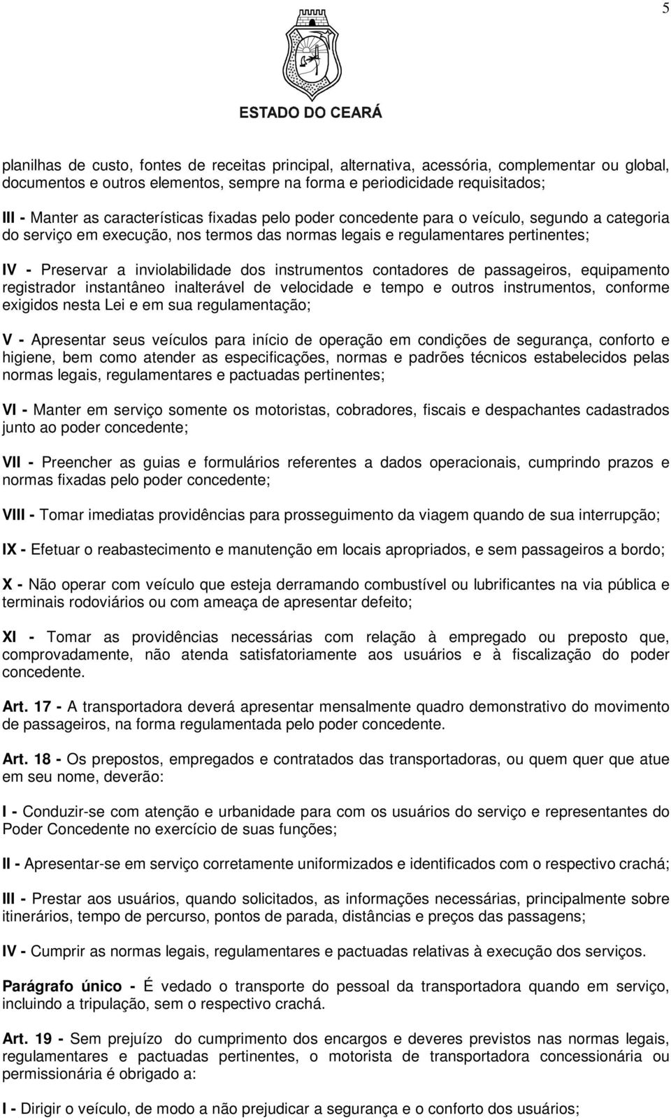 dos instrumentos contadores de passageiros, equipamento registrador instantâneo inalterável de velocidade e tempo e outros instrumentos, conforme exigidos nesta Lei e em sua regulamentação; V -