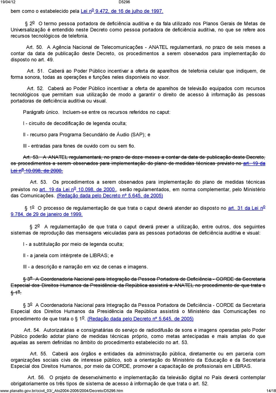 se refere aos recursos tecnológicos de telefonia. Art. 50.