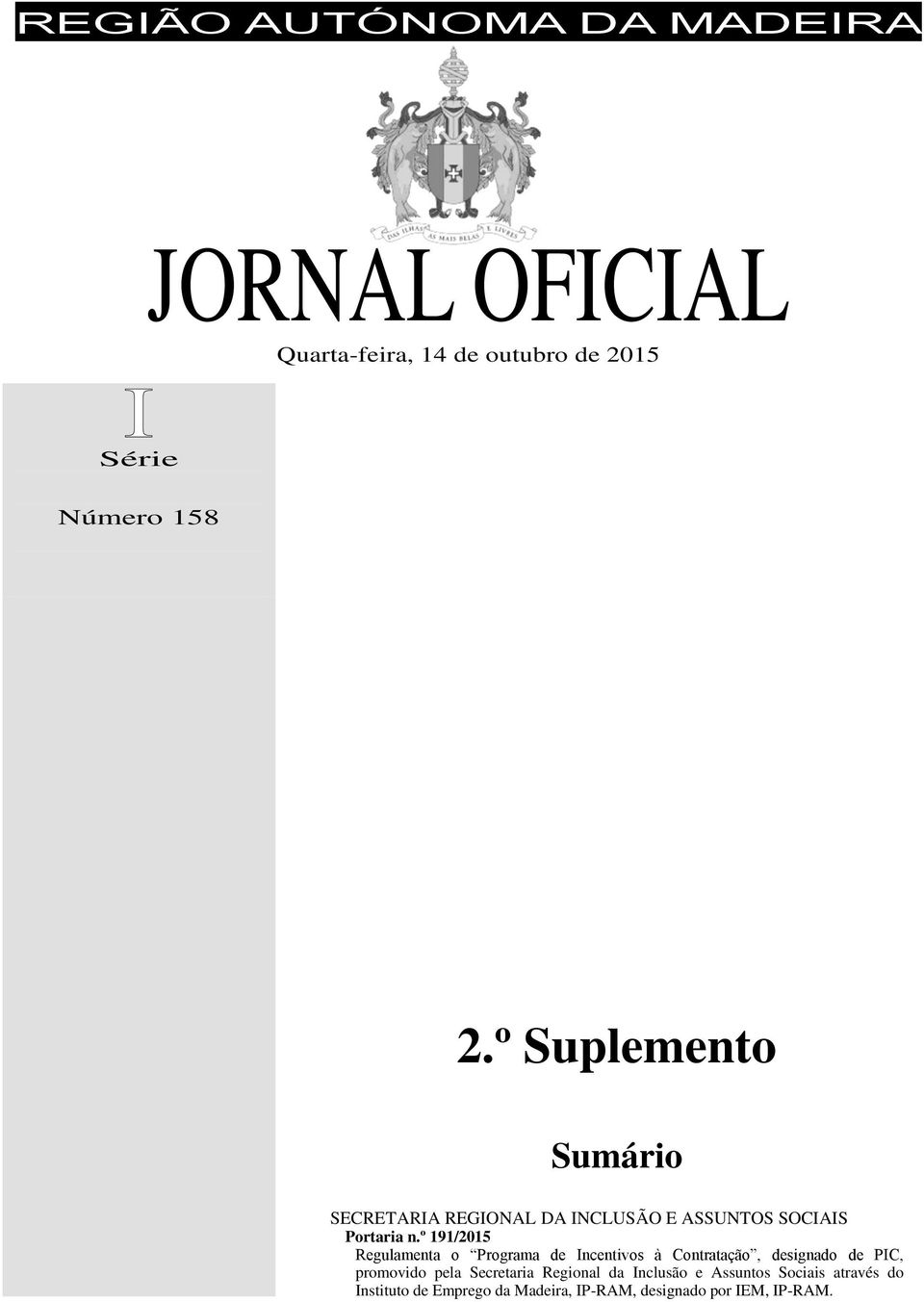 º 191/2015 Regulamenta o Programa de Incentivos à Contratação, designado de PIC, promovido pela