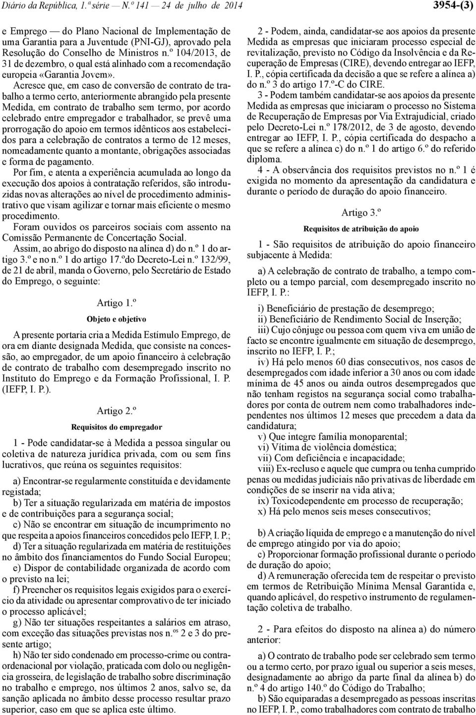 º 104/2013, de 31 de dezembro, o qual está alinhado com a recomendação europeia «Garantia Jovem».