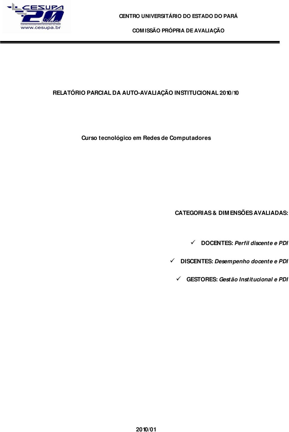 Computadores CATEGORIAS & DIMENSÕES AVALIADAS: DOCENTES: Perfil discente e PDI