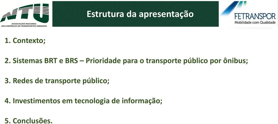 Prioridadeparaotransportepúblicoporônibus; 3.