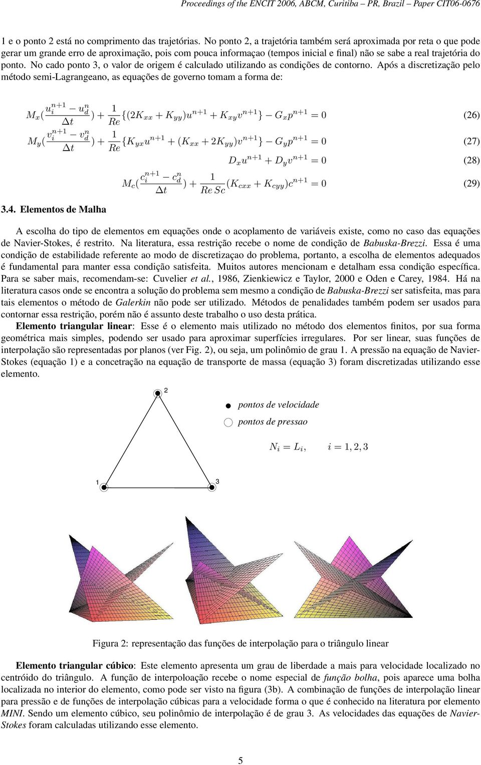 No cado poto 3, o valor d origm é calculado utilizado as codiçõs d cotoro.