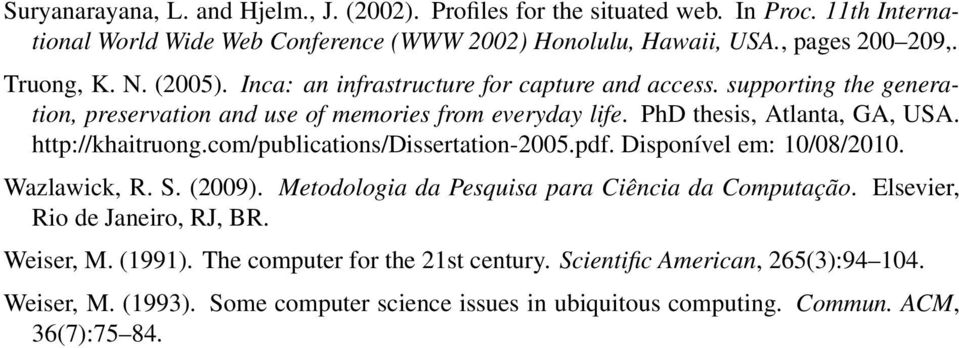 http://khaitruong.com/publications/dissertation-2005.pdf. Disponível em: 10/08/2010. Wazlawick, R. S. (2009). Metodologia da Pesquisa para Ciência da Computação.