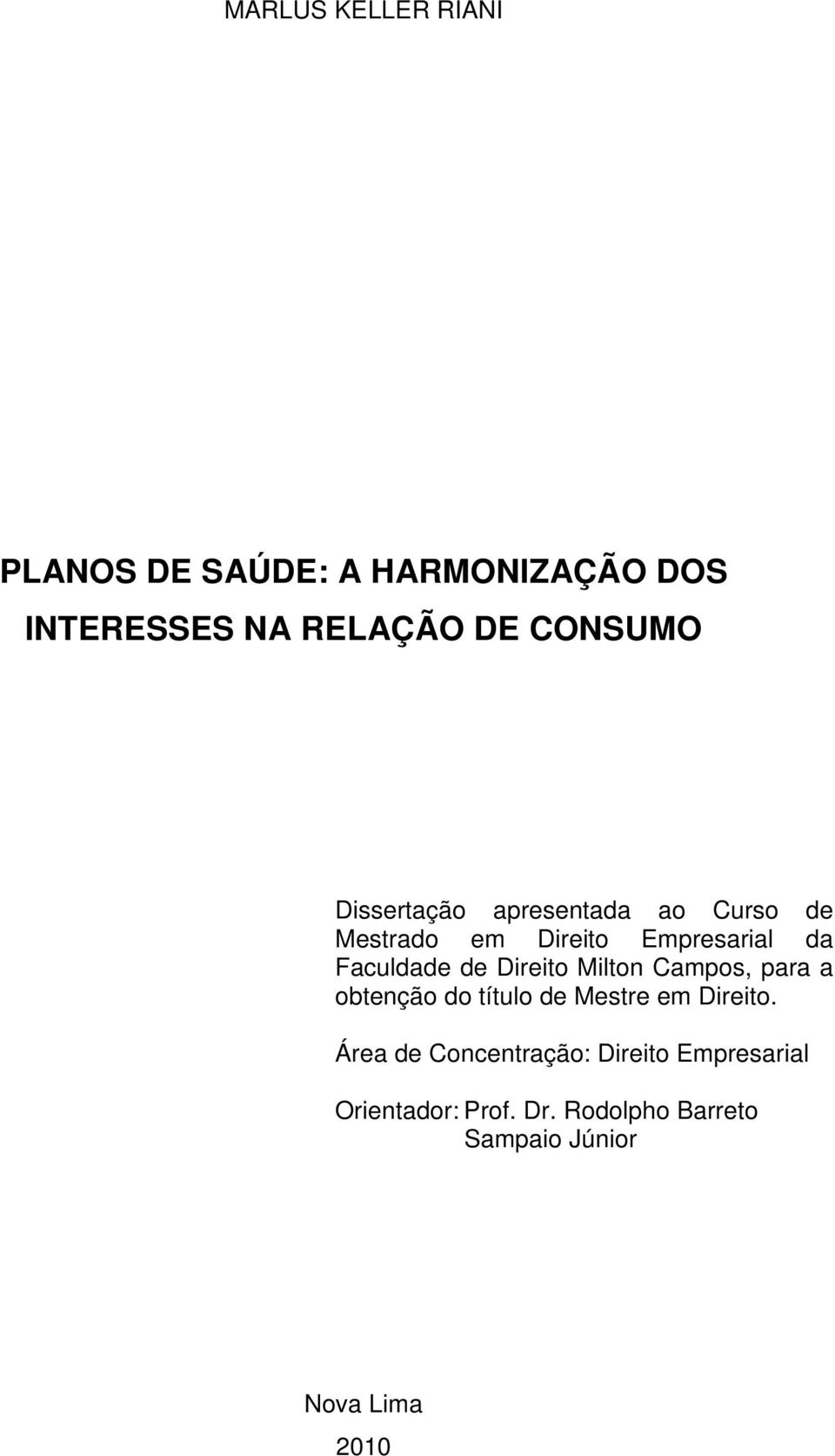 Direito Milton Campos, para a obtenção do título de Mestre em Direito.