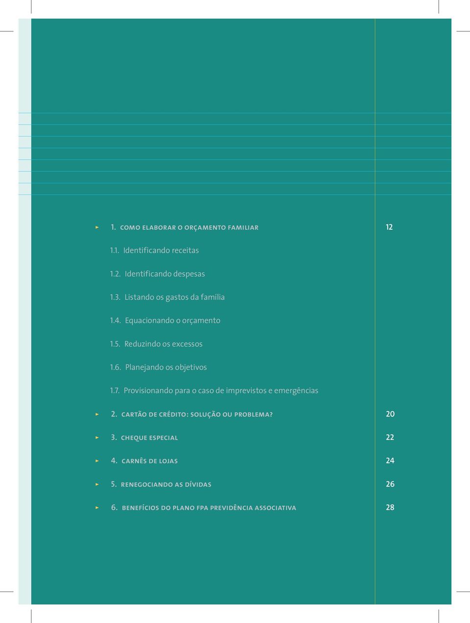 Planejando os objetivos 1.7. Provisionando para o caso de imprevistos e emergências 2.