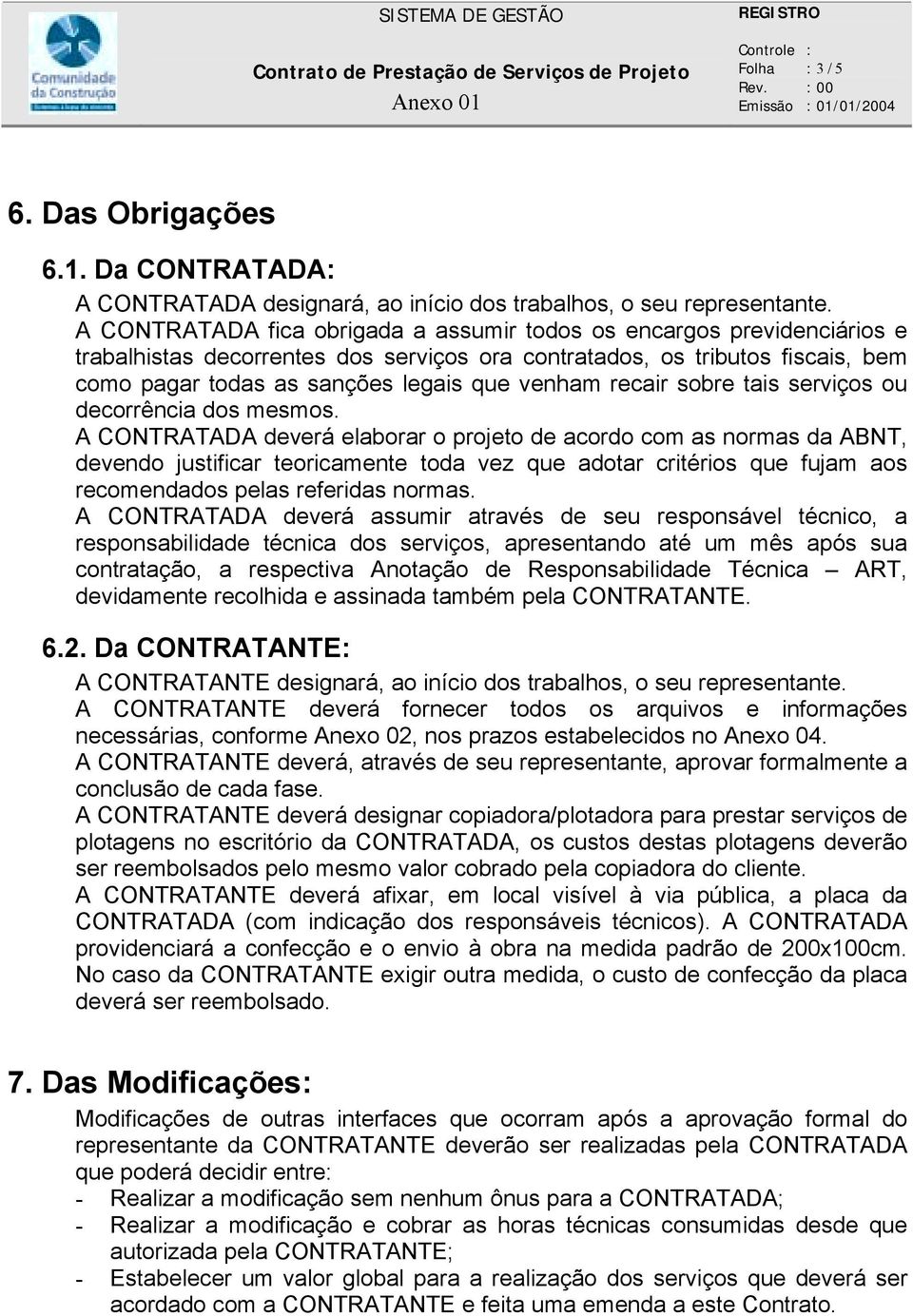 recair sobre tais serviços ou decorrência dos mesmos.