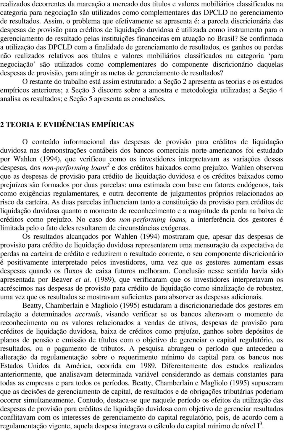 resultado pelas instituições financeiras em atuação no Brasil?