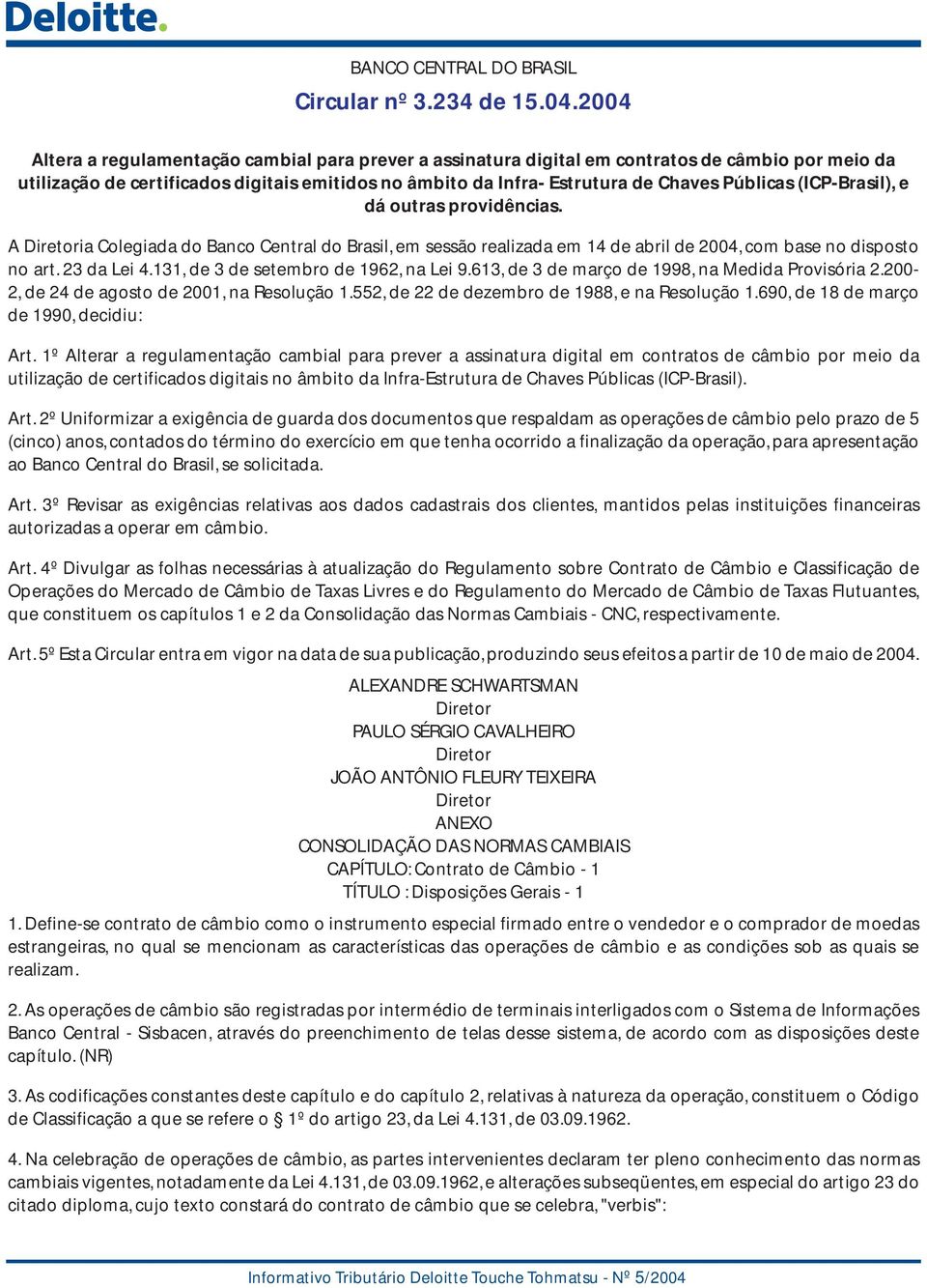 (ICP-Brasil), e dá outras providências. A Diretoria Colegiada do Banco Central do Brasil, em sessão realizada em 14 de abril de 2004, com base no disposto no art. 23 da Lei 4.