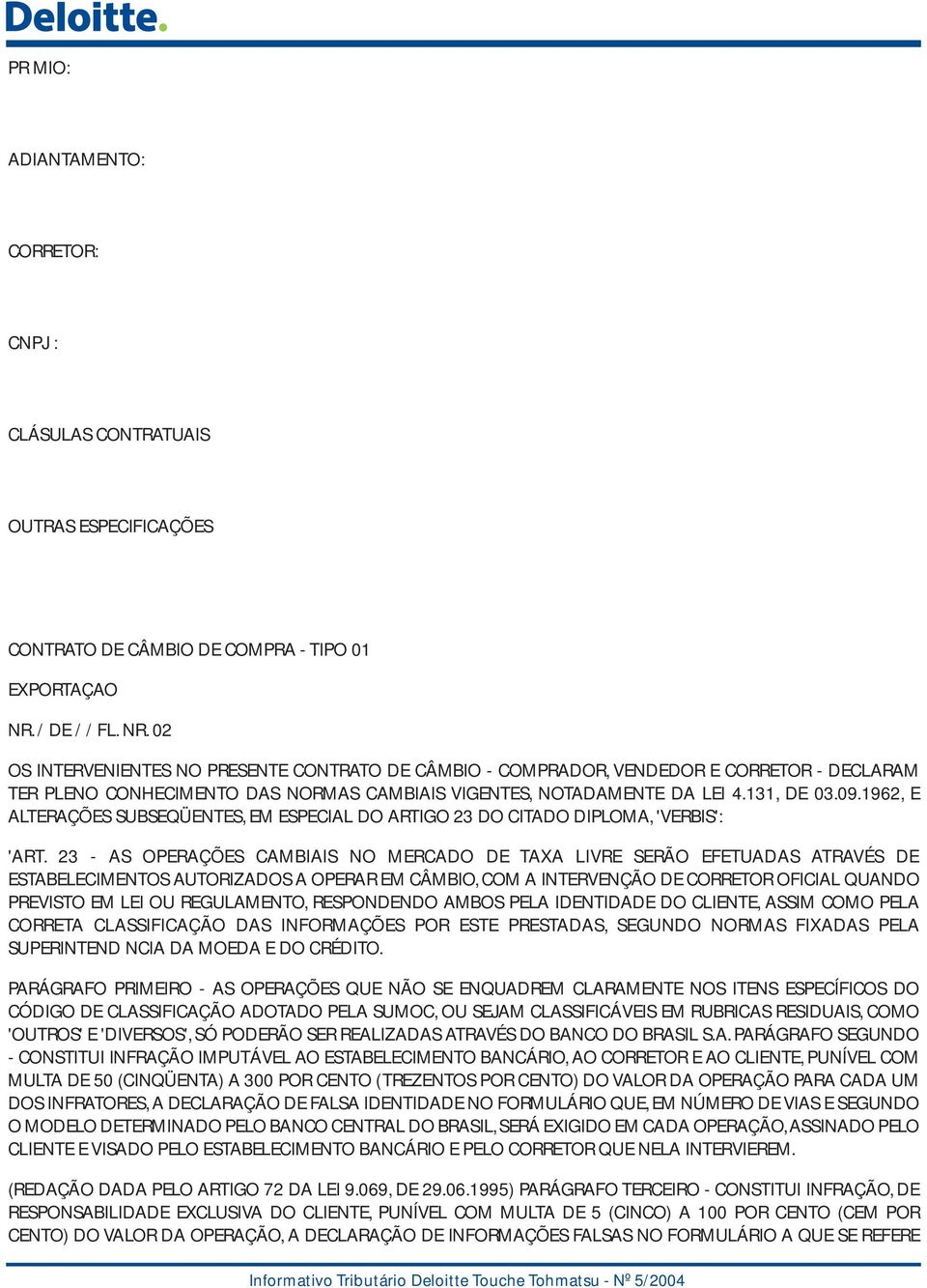 09.1962, E ALTERAÇÕES SUBSEQÜENTES, EM ESPECIAL DO ARTIGO 23 DO CITADO DIPLOMA, 'VERBIS': 'ART.