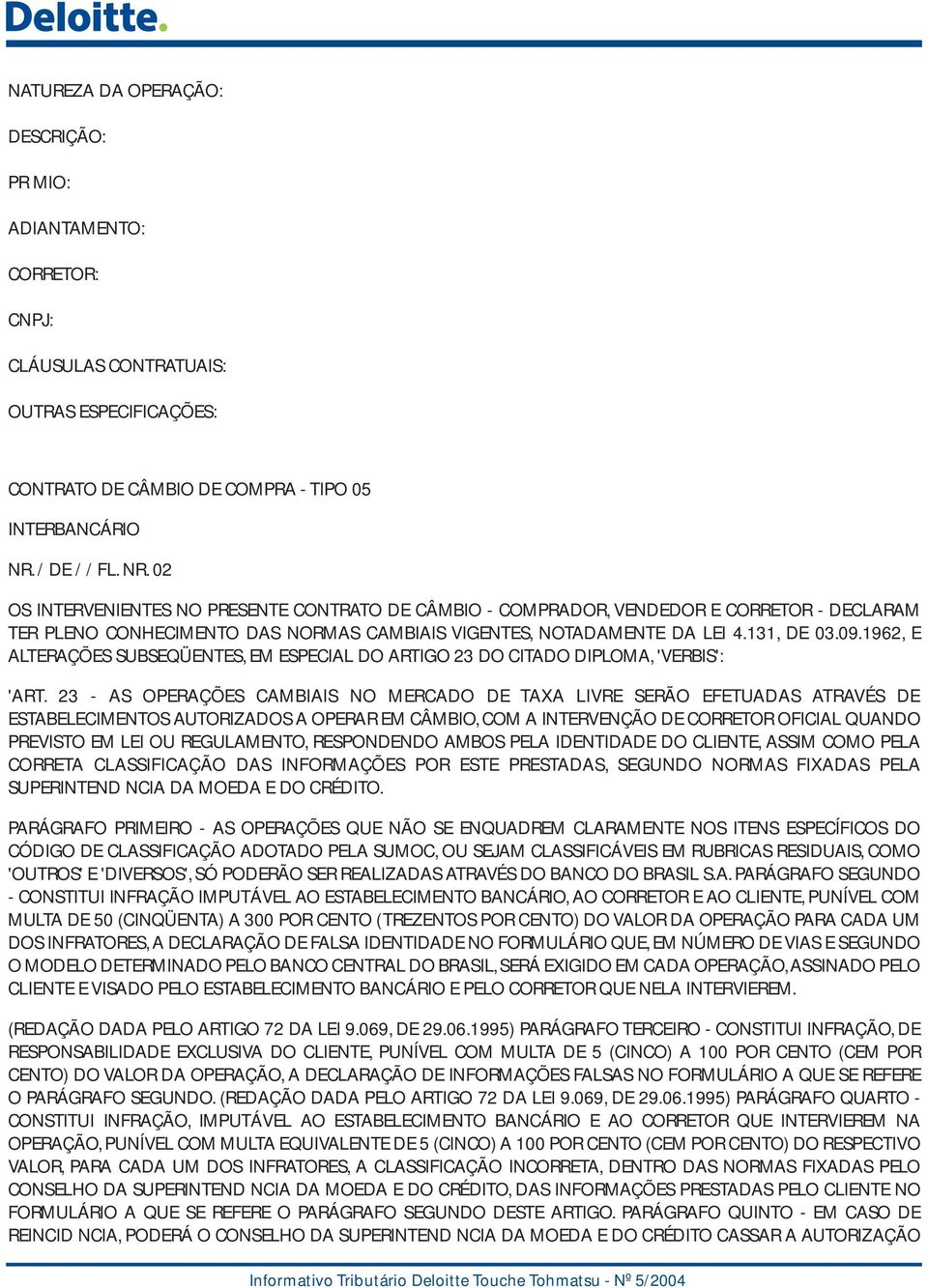 09.1962, E ALTERAÇÕES SUBSEQÜENTES, EM ESPECIAL DO ARTIGO 23 DO CITADO DIPLOMA, 'VERBIS': 'ART.