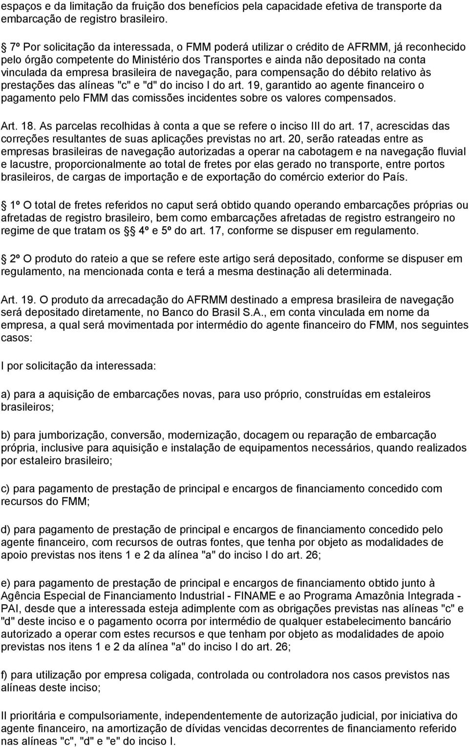 brasileira de navegação, para compensação do débito relativo às prestações das alíneas "c" e "d" do inciso I do art.