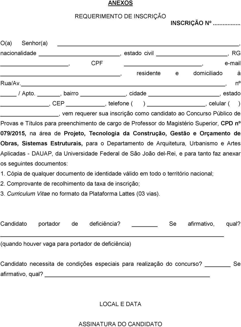 Superior, CPD nº 079/2015, na área de Projeto, Tecnologia da Construção, Gestão e Orçamento de Obras, Sistemas Estruturais, para o Departamento de Arquitetura, Urbanismo e Artes Aplicadas - DAUAP, da