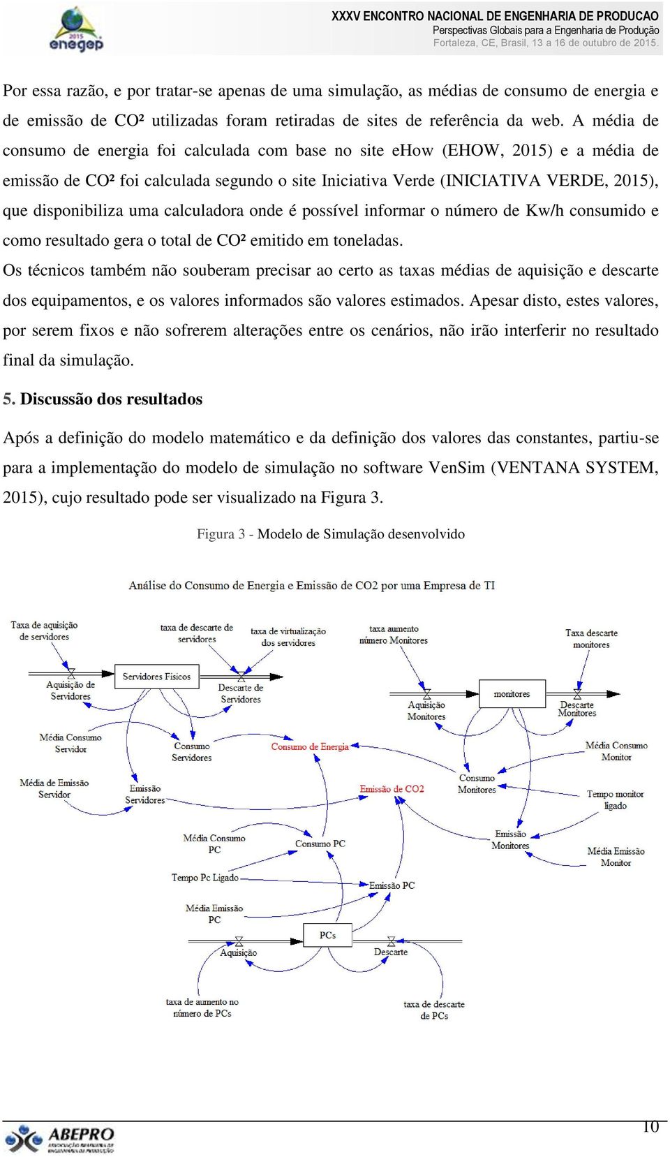 uma calculadora onde é possível informar o número de Kw/h consumido e como resultado gera o total de CO² emitido em toneladas.