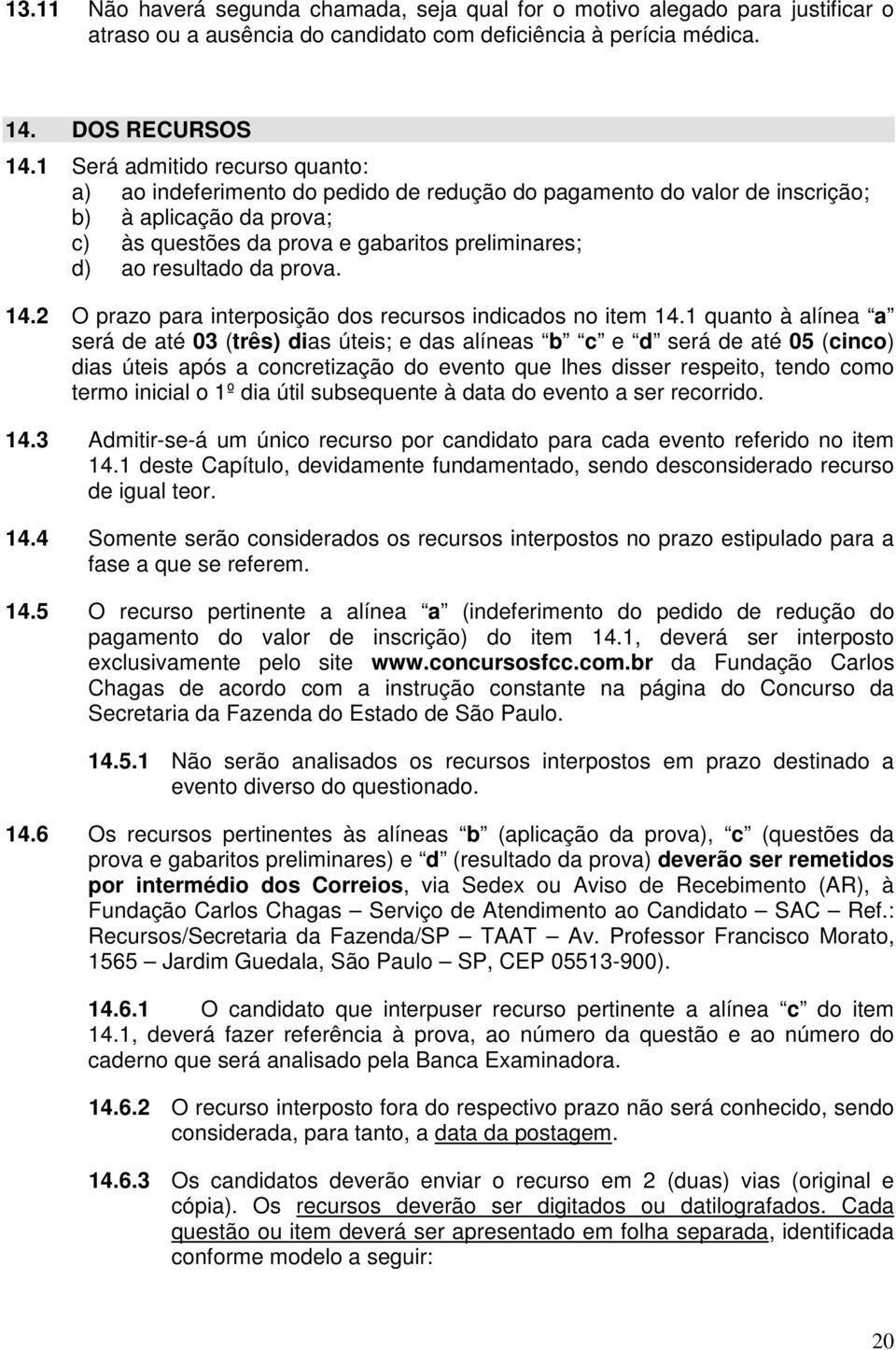 da prova. 14.2 O prazo para interposição dos recursos indicados no item 14.