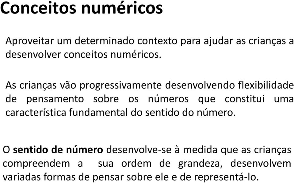 As crianças vão progressivamente desenvolvendo flexibilidade de pensamento sobre os números que constitui