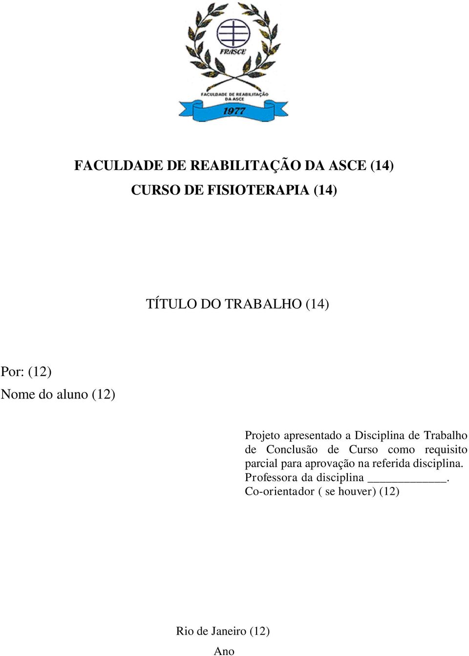 Trabalho de Conclusão de Curso como requisito parcial para aprovação na referida