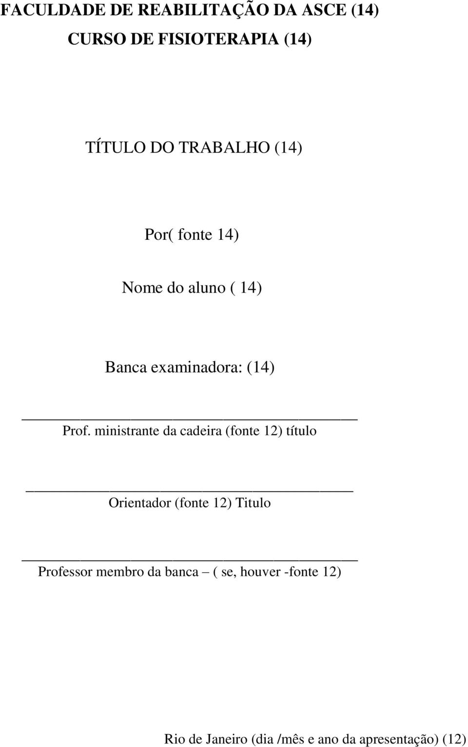 ministrante da cadeira (fonte 12) título Orientador (fonte 12) Titulo Professor