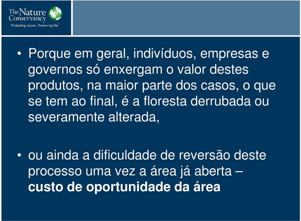 floresta derrubada ou severamente alterada, ou ainda a dificuldade de