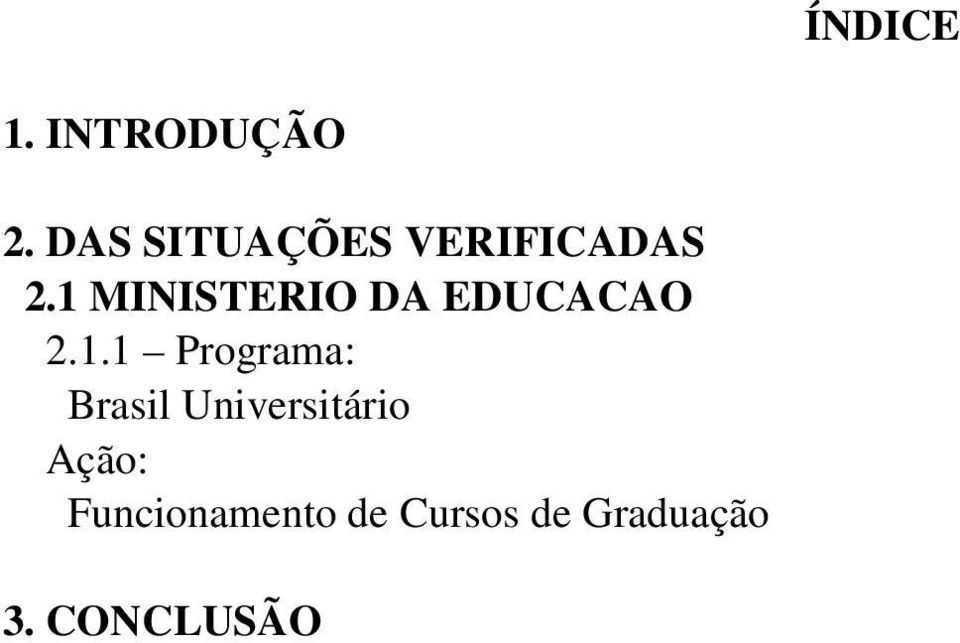 1 MINISTERIO DA EDUCACAO 2.1.1 Programa: