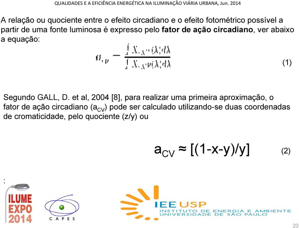 et al, 2004 [8], para realizar uma primeira aproximação, o fator de ação circadiano (a CV ) pode ser