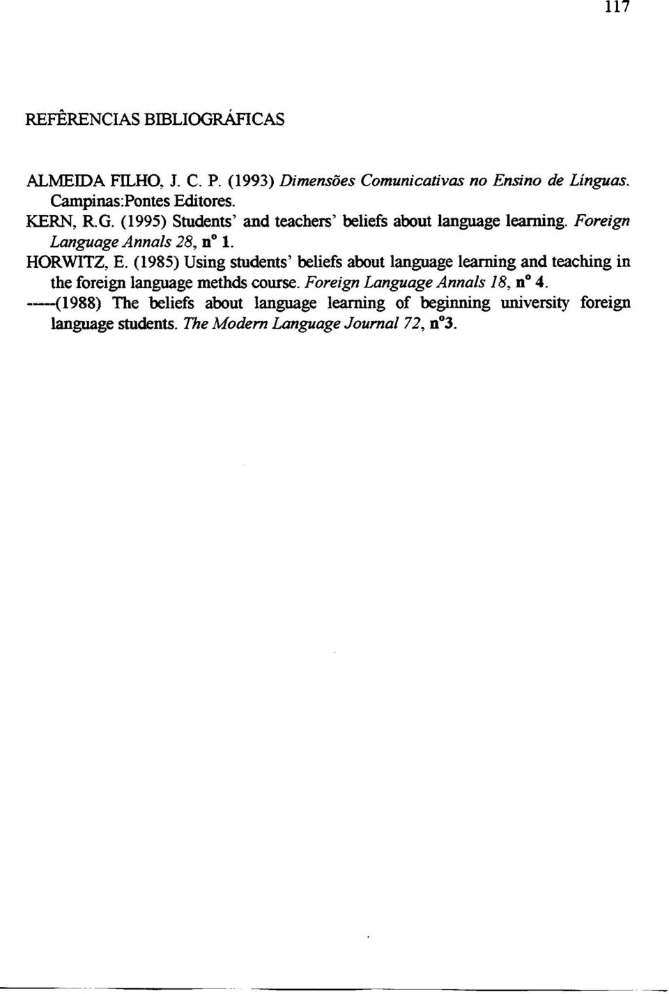 (1985) Using students' beliefs about language learning and teaching in the foreign language methds course.