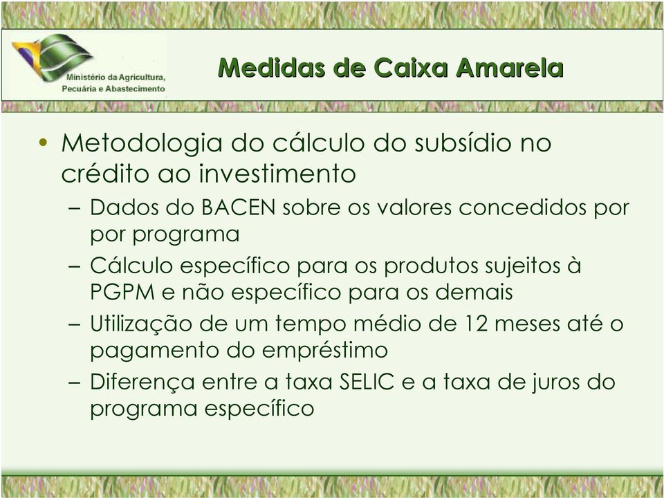 sujeitos à PGPM e não específico para os demais Utilização de um tempo médio de 12 meses até