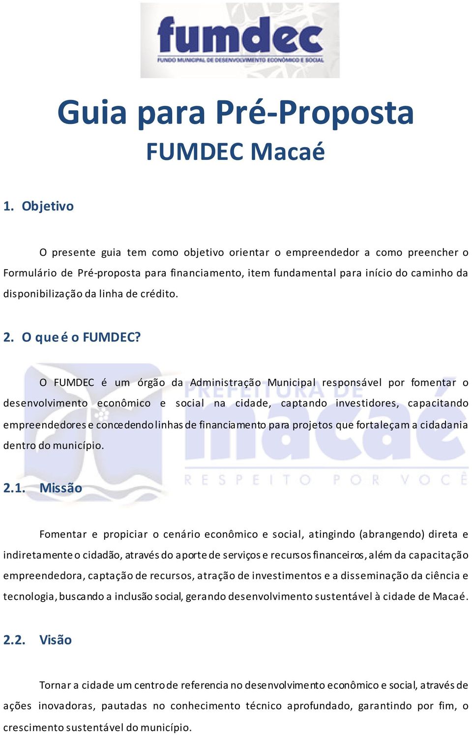 linha de crédito. 2. O que é o FUMDEC?