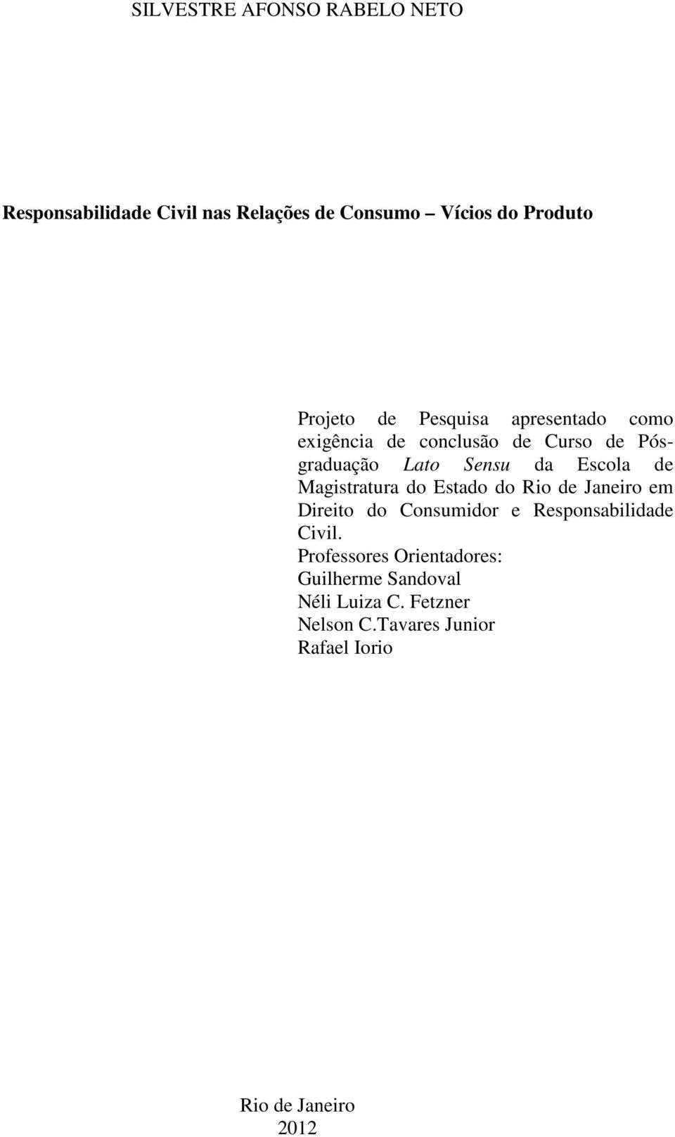 Magistratura do Estado do Rio de Janeiro em Direito do Consumidor e Responsabilidade Civil.