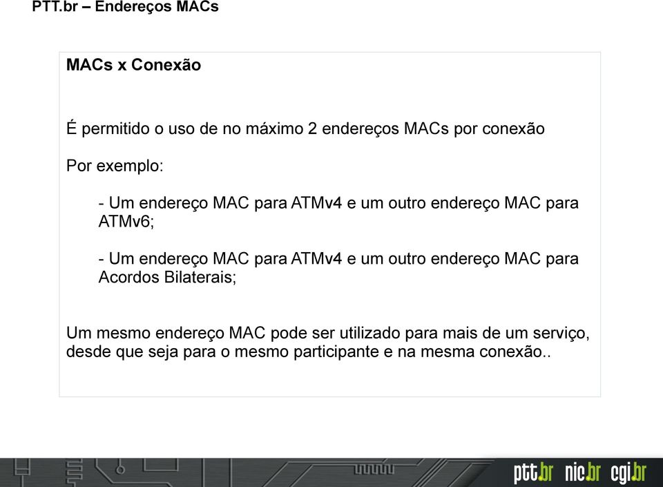endereço MAC para ATMv4 e um outro endereço MAC para Acordos Bilaterais; Um mesmo endereço MAC