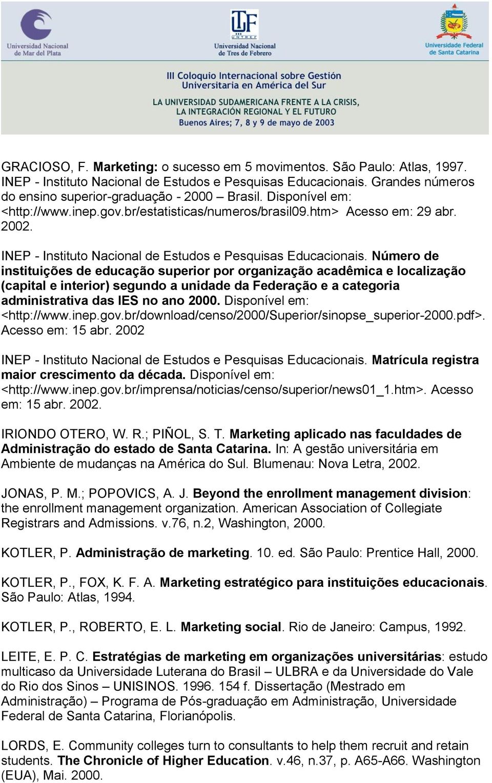 Número de instituições de educação superior por organização acadêmica e localização (capital e interior) segundo a unidade da Federação e a categoria administrativa das IES no ano 2000.