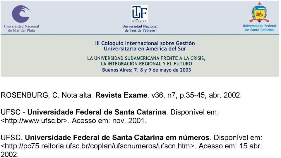 Acesso em: nov. 2001. UFSC. Universidade Federal de Santa Catarina em números.