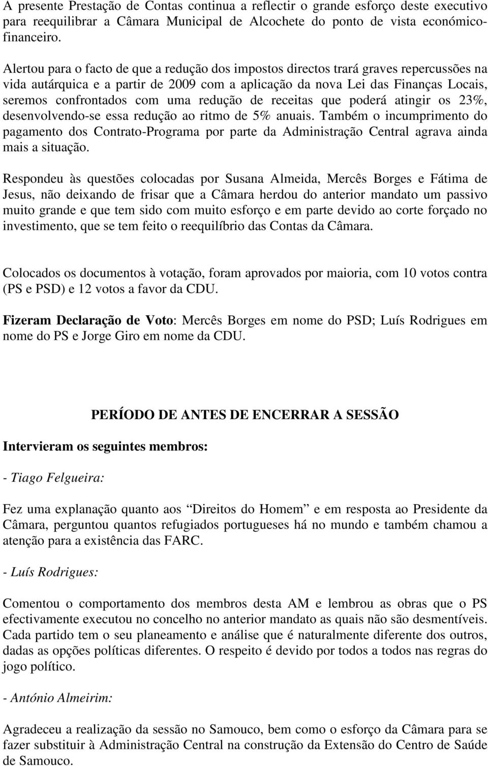 uma redução de receitas que poderá atingir os 23%, desenvolvendo-se essa redução ao ritmo de 5% anuais.