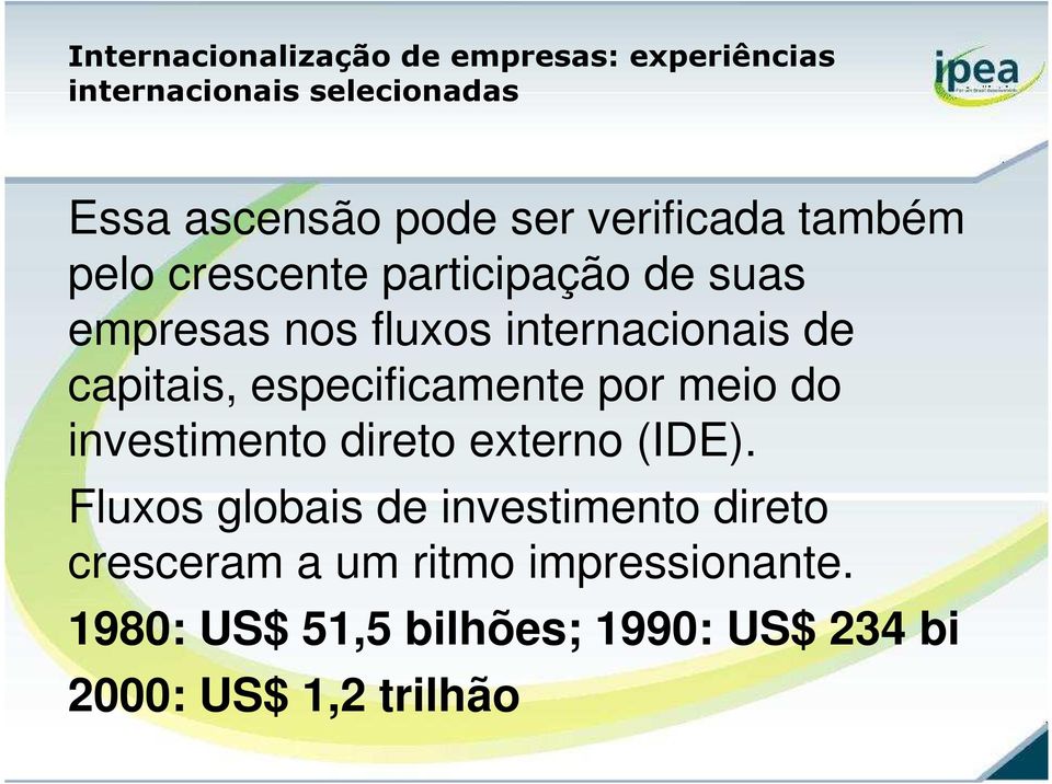 especificamente por meio do investimento direto externo (IDE).