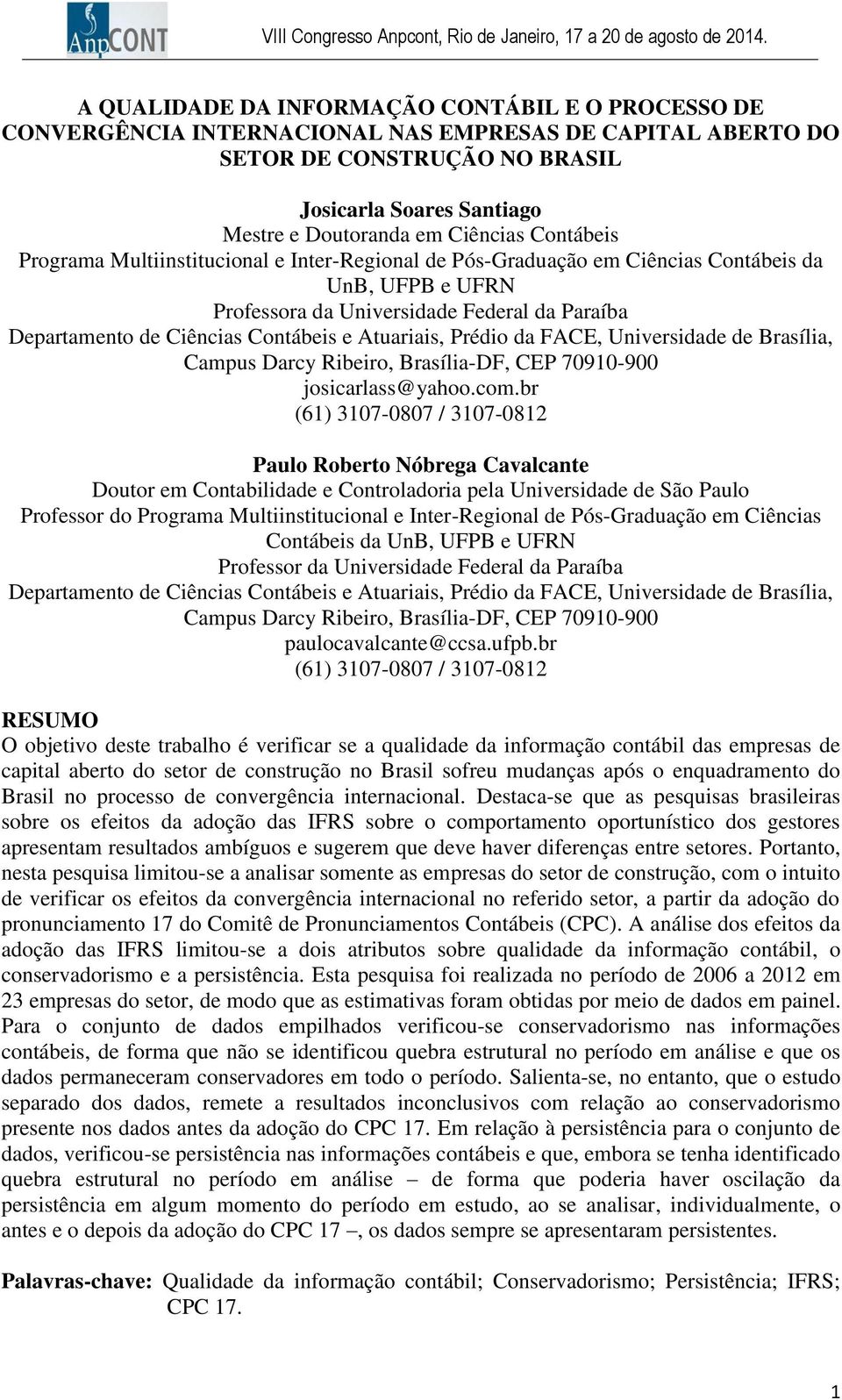 Atuariais, Prédio da FACE, Universidade de Brasília, Campus Darcy Ribeiro, Brasília-DF, CEP 70910-900 josicarlass@yahoo.com.