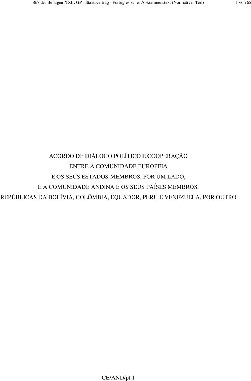 DE DIÁLOGO POLÍTICO E COOPERAÇÃO ENTRE A COMUNIDADE EUROPEIA E OS SEUS