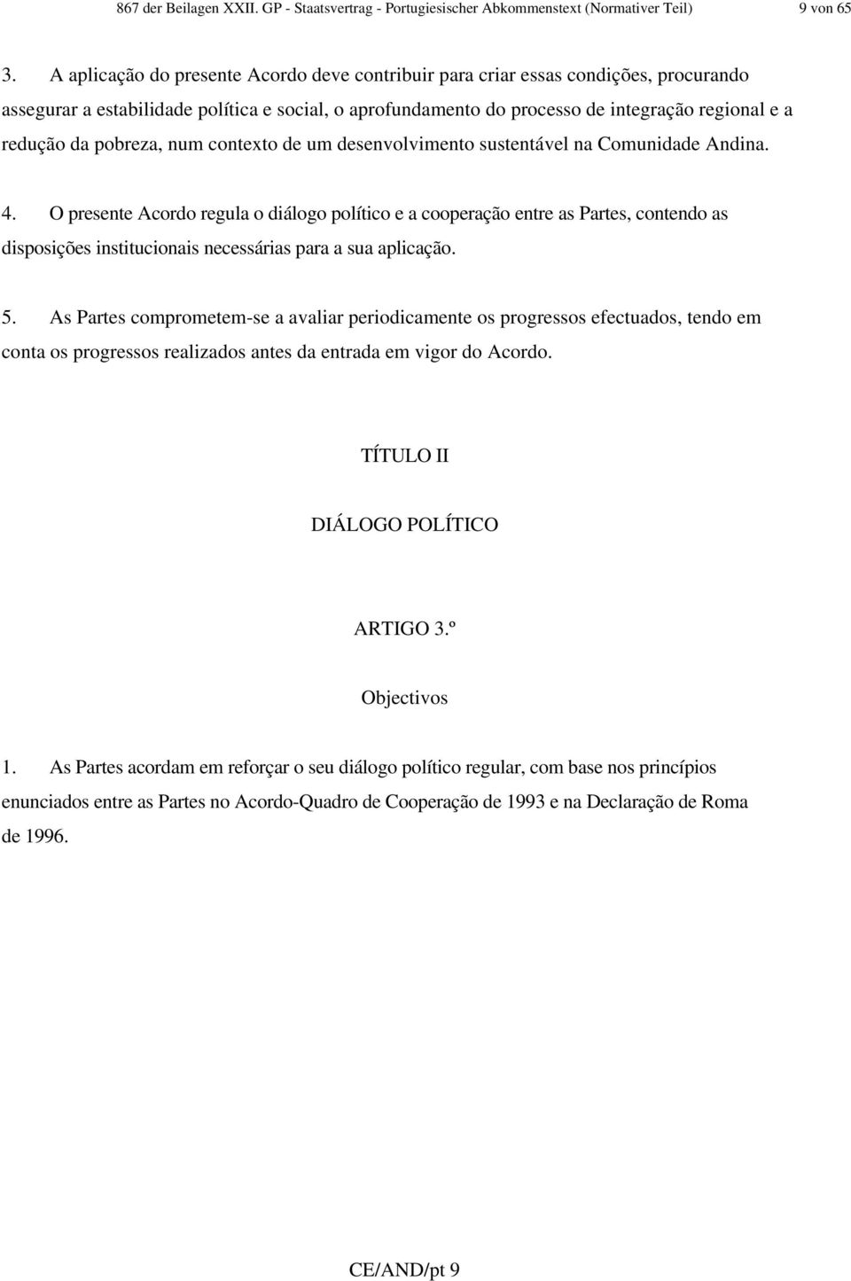 pobreza, num contexto de um desenvolvimento sustentável na Comunidade Andina. 4.