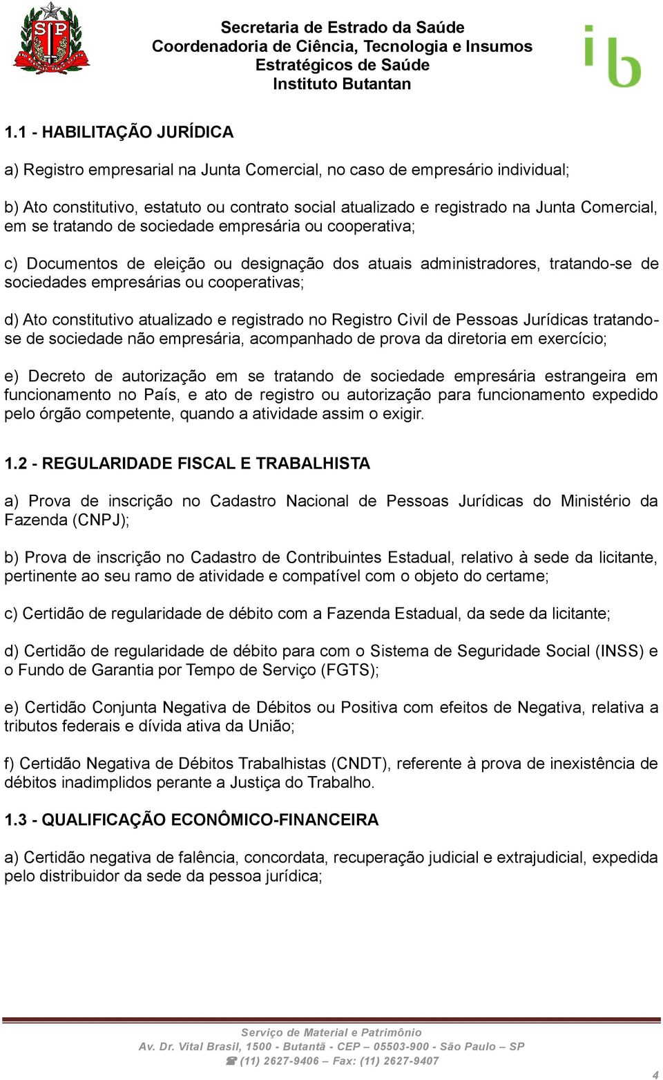 atualizado e registrado no Registro Civil de Pessoas Jurídicas tratandose de sociedade não empresária, acompanhado de prova da diretoria em exercício; e) Decreto de autorização em se tratando de