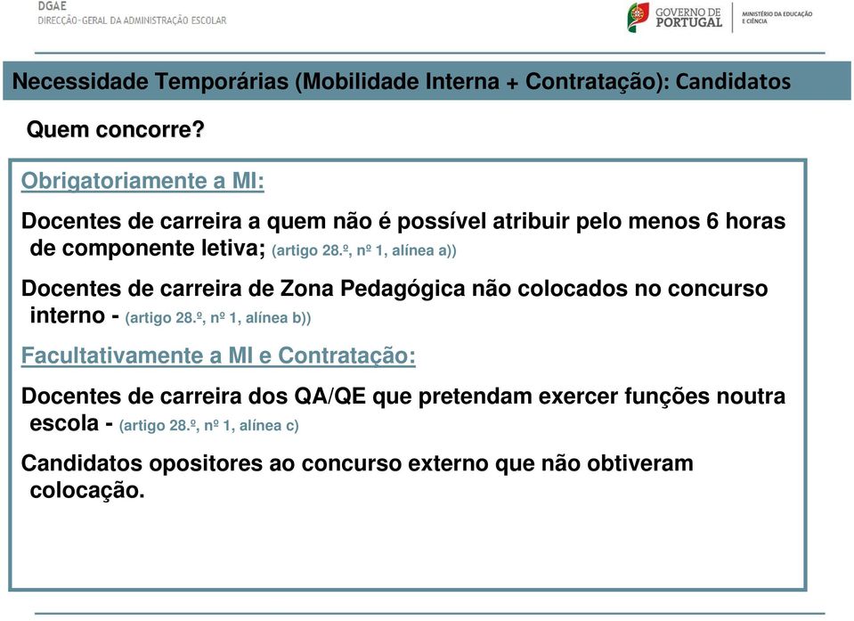 º, nº 1, alínea a)) Docentes de carreira de Zona Pedagógica não colocados no concurso interno - (artigo 28.