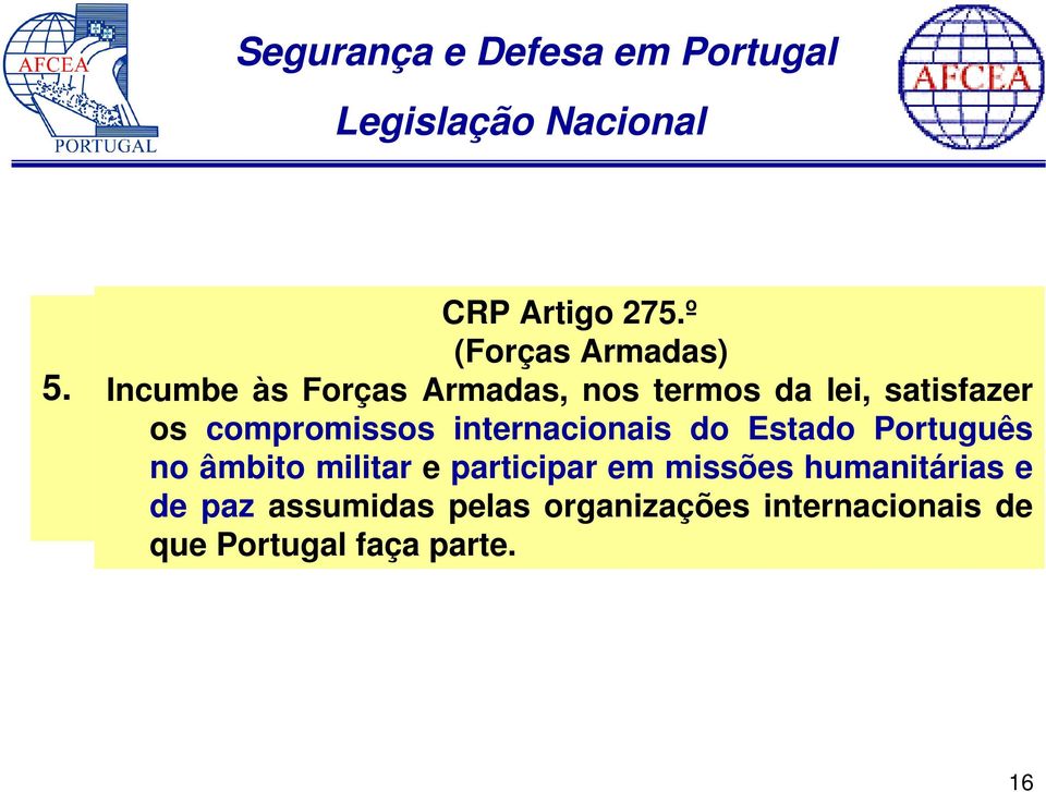 compromissos internacionais do Estado Português no âmbito militar e participar em