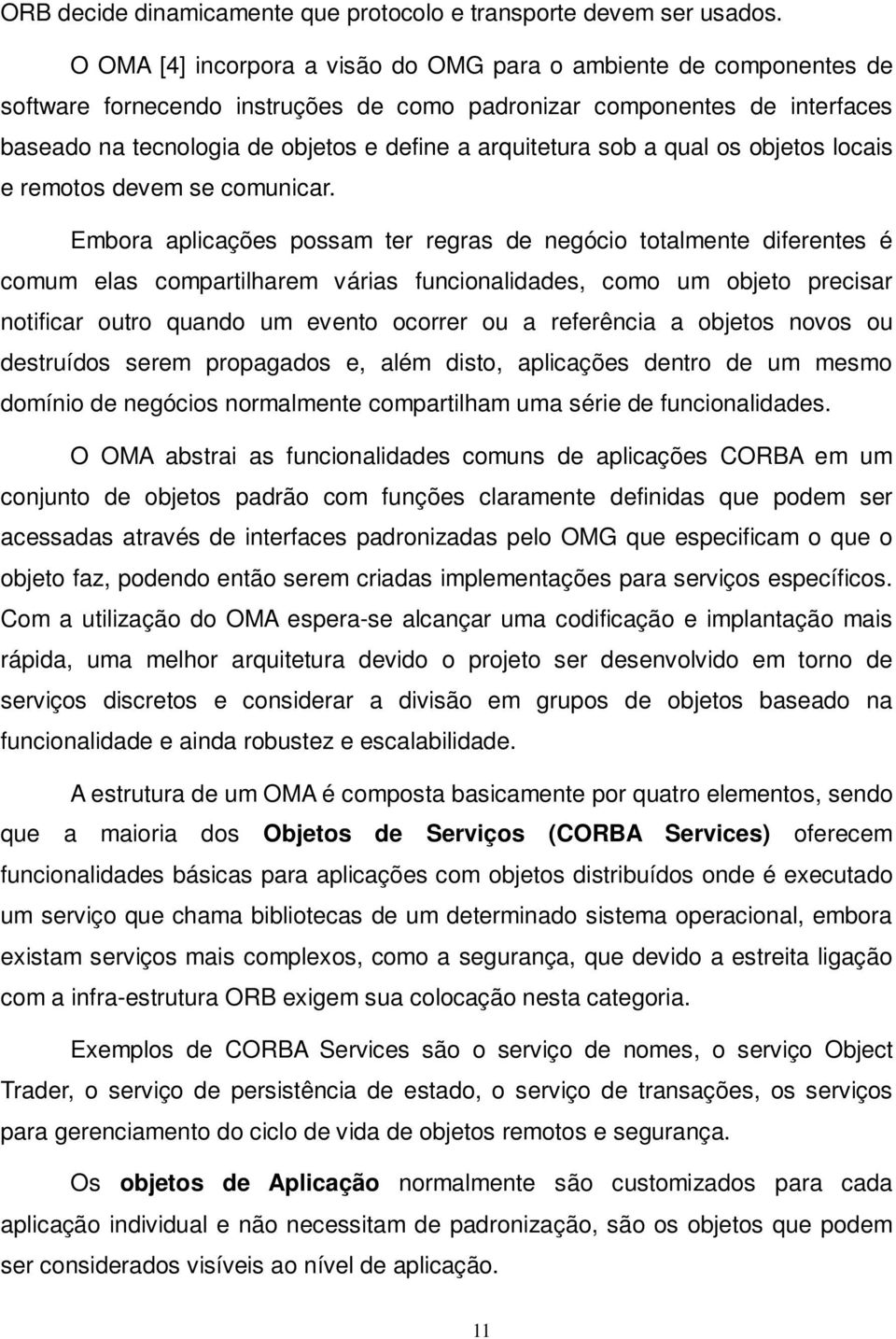 arquitetura sob a qual os objetos locais e remotos devem se comunicar.