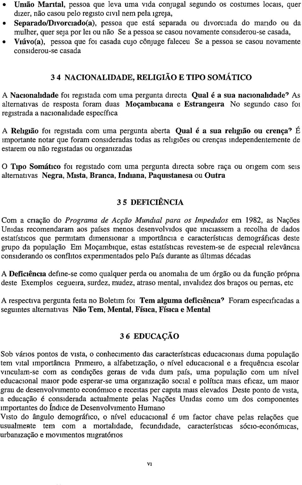 NACIONALIDADE RELIGIÃO E TIPO SOMÁTICO A NacIOnalIdade foi registada com uma pergunta directa Qual é a sua nacionalidade?